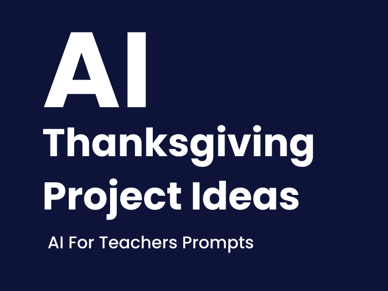 8 Thanksgiving AI Prompt Projects for Students​
